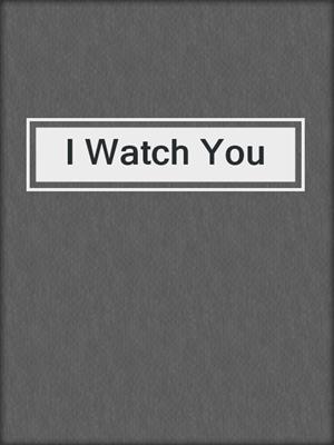 cover image of I Watch You