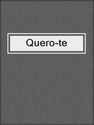 cover image of Quero-te