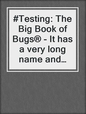 #Testing: The Big Book of Bugs® - It has a very long name and many different things to make it unusual (with 測試)