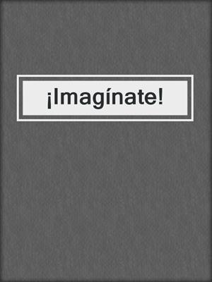 cover image of ¡Imagínate!