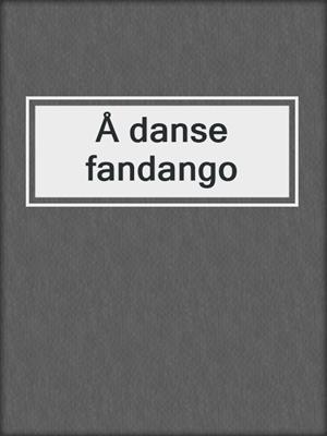cover image of Å danse fandango