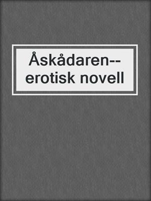 cover image of Åskådaren--erotisk novell
