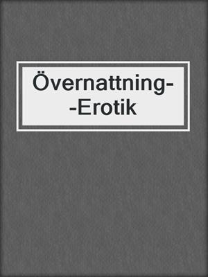 cover image of Övernattning--Erotik