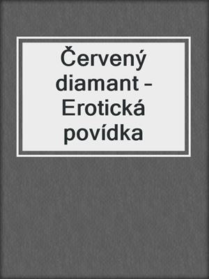 cover image of Červený diamant – Erotická povídka