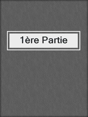 cover image of 1ère Partie