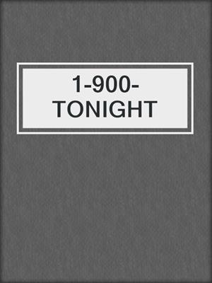 cover image of 1-900-TONIGHT