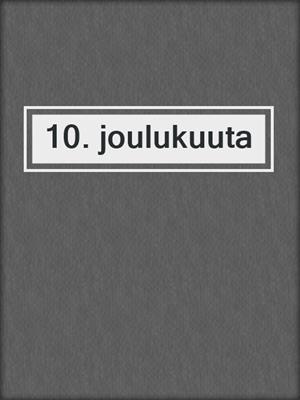 cover image of 10. joulukuuta