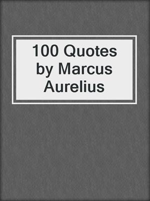100 Quotes by Marcus Aurelius