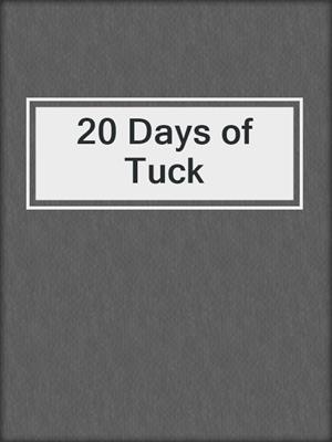 cover image of 20 Days of Tuck