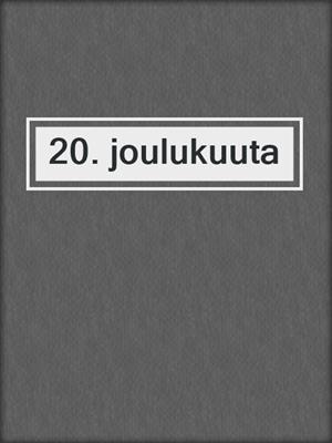 cover image of 20. joulukuuta