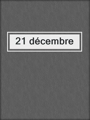 cover image of 21 décembre