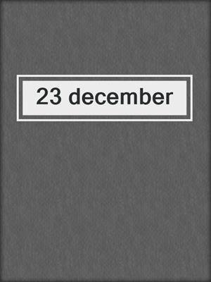 cover image of 23 december