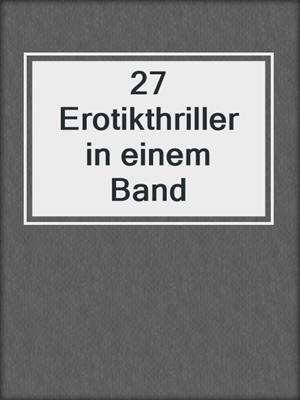 cover image of 27 Erotikthriller in einem Band