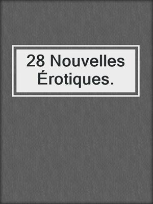 cover image of 28 Nouvelles Érotiques.