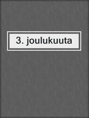 cover image of 3. joulukuuta
