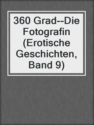 cover image of 360 Grad--Die Fotografin (Erotische Geschichten, Band 9)