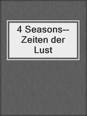 cover image of 4 Seasons--Zeiten der Lust