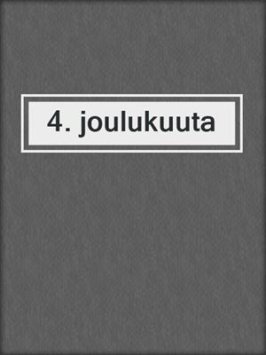 cover image of 4. joulukuuta