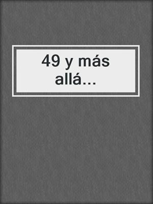 cover image of 49 y más allá...