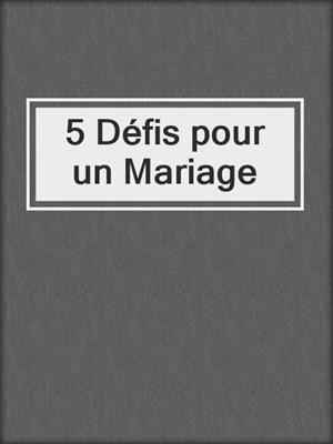 cover image of 5 Défis pour un Mariage