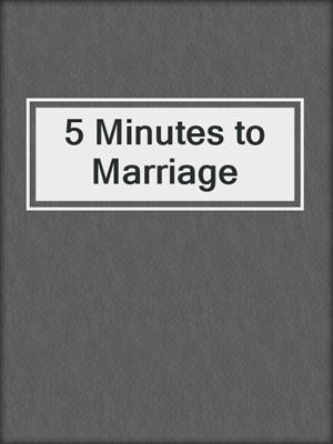 cover image of 5 Minutes to Marriage