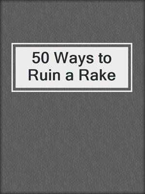 cover image of 50 Ways to Ruin a Rake