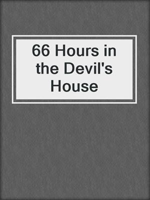 cover image of 66 Hours in the Devil's House
