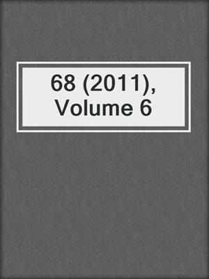 cover image of 68 (2011), Volume 6