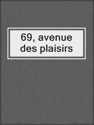 cover image of 69, avenue des plaisirs