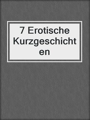 cover image of 7 Erotische Kurzgeschichten