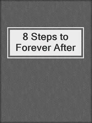 cover image of 8 Steps to Forever After