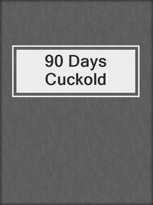 90 Days Cuckold