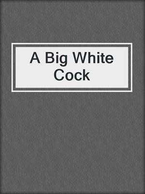 A Big White Cock