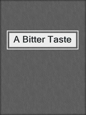 cover image of A Bitter Taste
