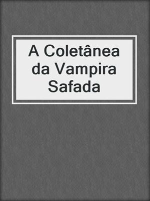 cover image of A Coletânea da Vampira Safada