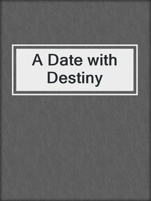 cover image of A Date with Destiny