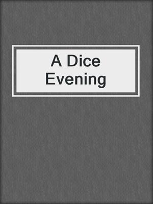 cover image of A Dice Evening