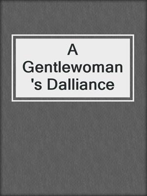 cover image of A Gentlewoman's Dalliance