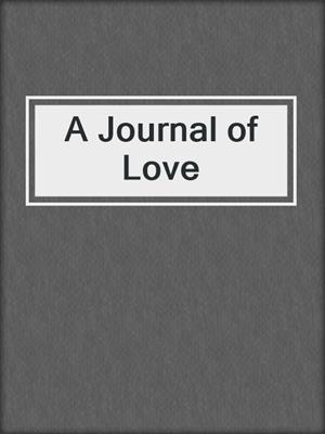 cover image of A Journal of Love