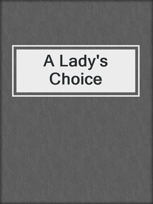 cover image of A Lady's Choice