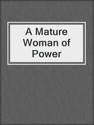 cover image of A Mature Woman of Power