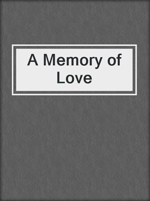 cover image of A Memory of Love