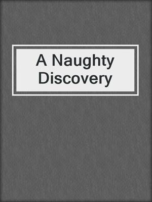 A Naughty Discovery