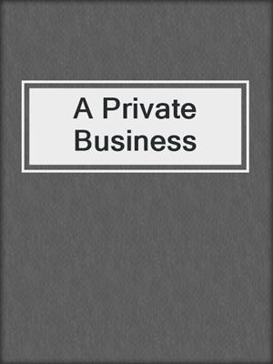 cover image of A Private Business