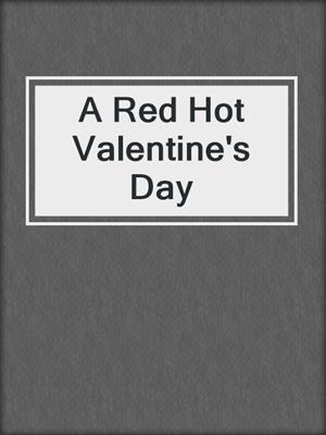 cover image of A Red Hot Valentine's Day