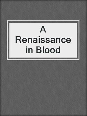 cover image of A Renaissance in Blood