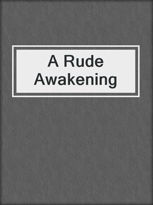 cover image of A Rude Awakening