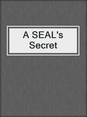 cover image of A SEAL's Secret
