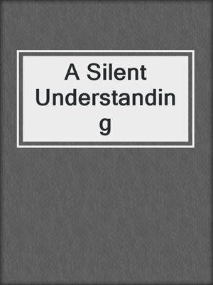 cover image of A Silent Understanding