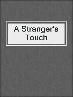 cover image of A Stranger's Touch